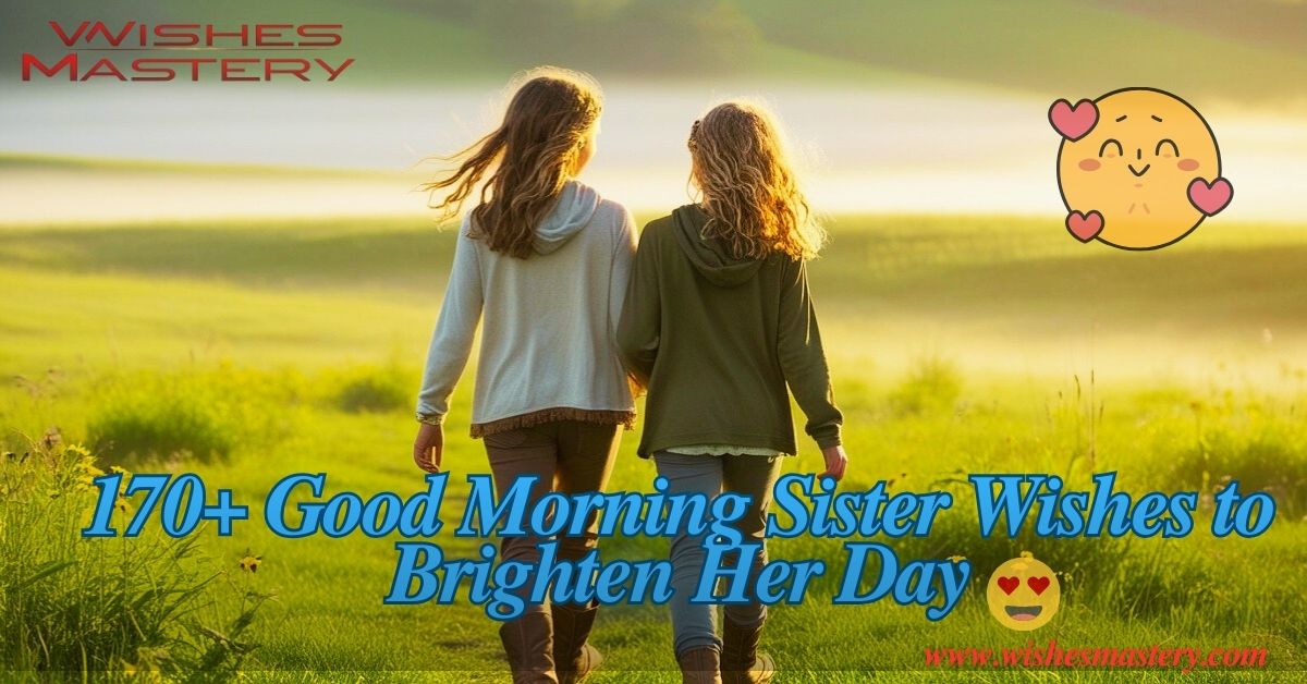 170+ Good Morning Sister Wishes to Brighten Her Day