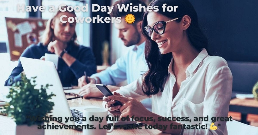 Have a Good Day Wishes for Coworkers 🌞