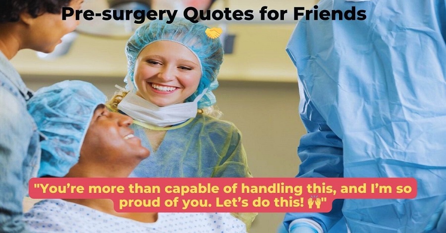 Pre-surgery Quotes for Friends 🤝