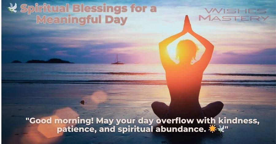 🕊️ Spiritual Blessings for a Meaningful Day