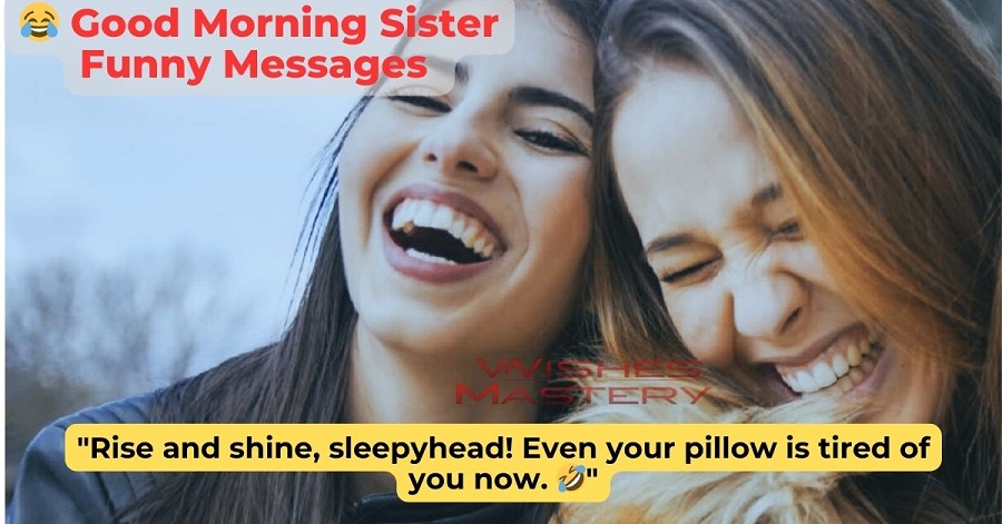 😂 Good Morning Sister Funny Messages 