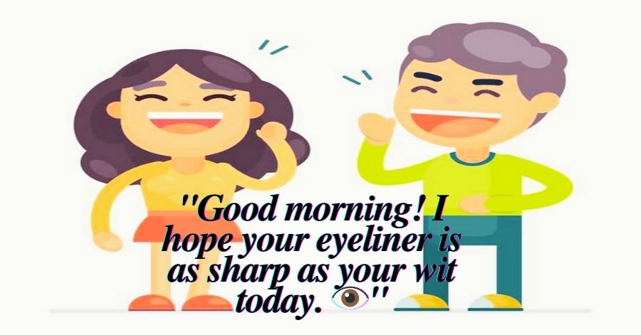 Funny Good Morning Wishes For Her 🌸