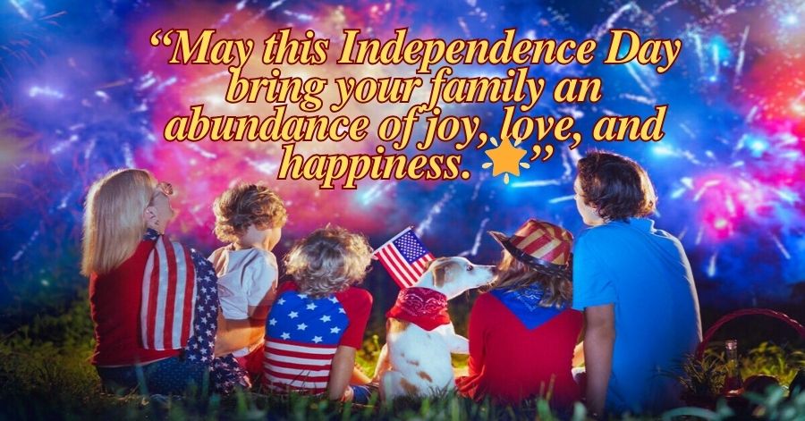 Happy Independence Day Wishes for Family and Friends 👨‍👩‍👧‍👦