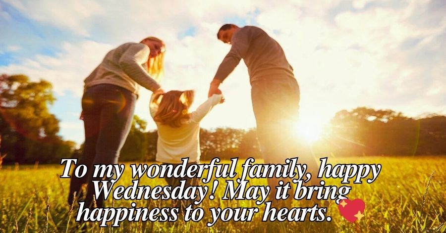 👨‍👩‍👧‍👦 Happy Wednesday Wishes for Friends and Family