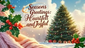 Seasons Greetings Wishes Heartfelt and Joyful