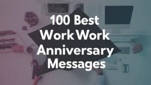 100 Best Work Anniversary Messages Options for Every Colleague